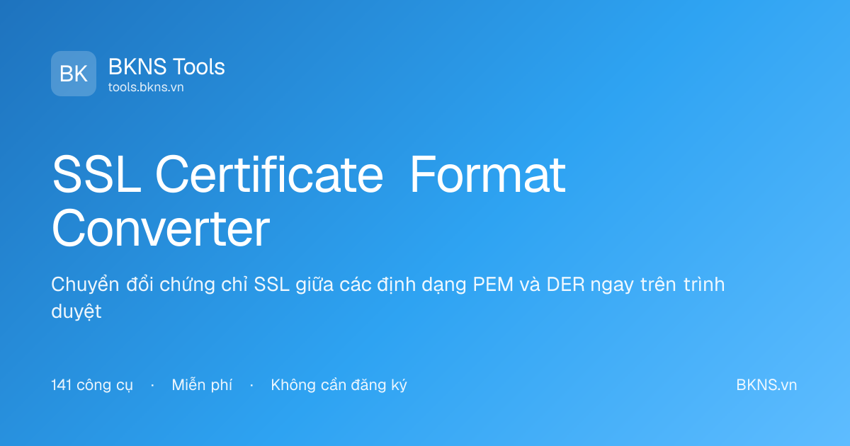SSL Certificate Format Converter | BKNS Tools