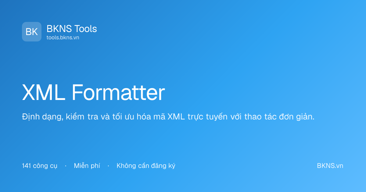 XML Formatter - Format & Validate XML | BKNS Tools
