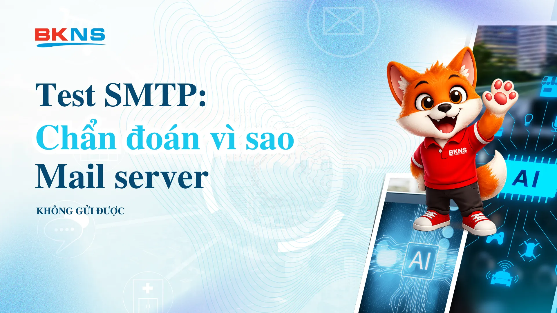 Test SMTP: chẩn đoán vì sao mail server không gửi được