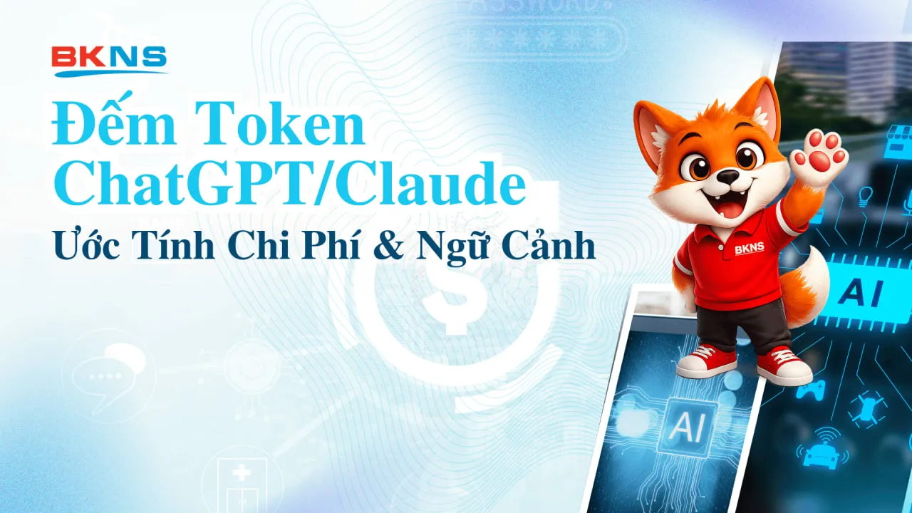 Đếm token ChatGPT/Claude: ước tính chi phí & ngữ cảnh
