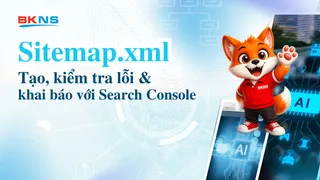 Sitemap.xml: tạo, kiểm tra lỗi & khai báo với Search Console
