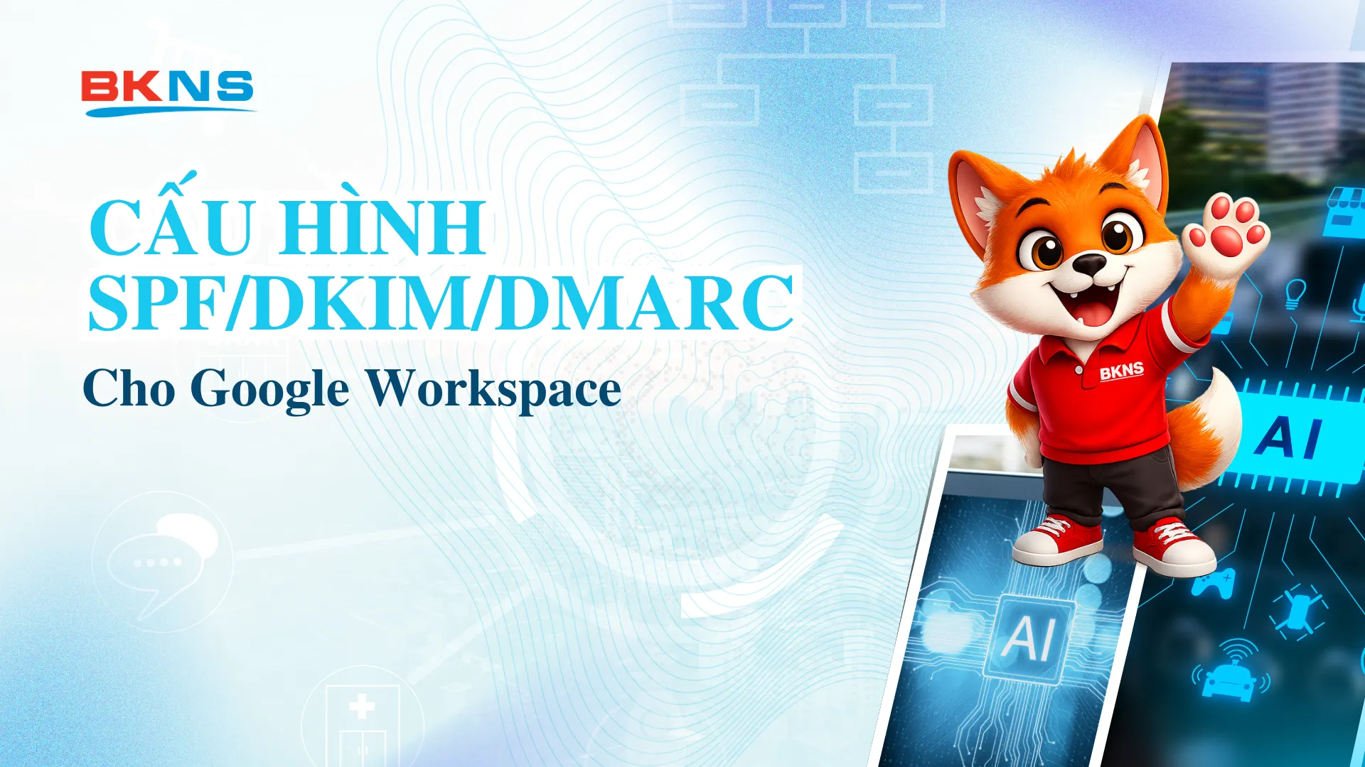 Cấu hình SPF/DKIM/DMARC cho Google Workspace (Gmail) chuẩn 2026