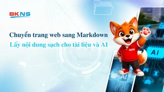 Chuyển trang web sang Markdown: lấy nội dung sạch cho tài liệu và AI