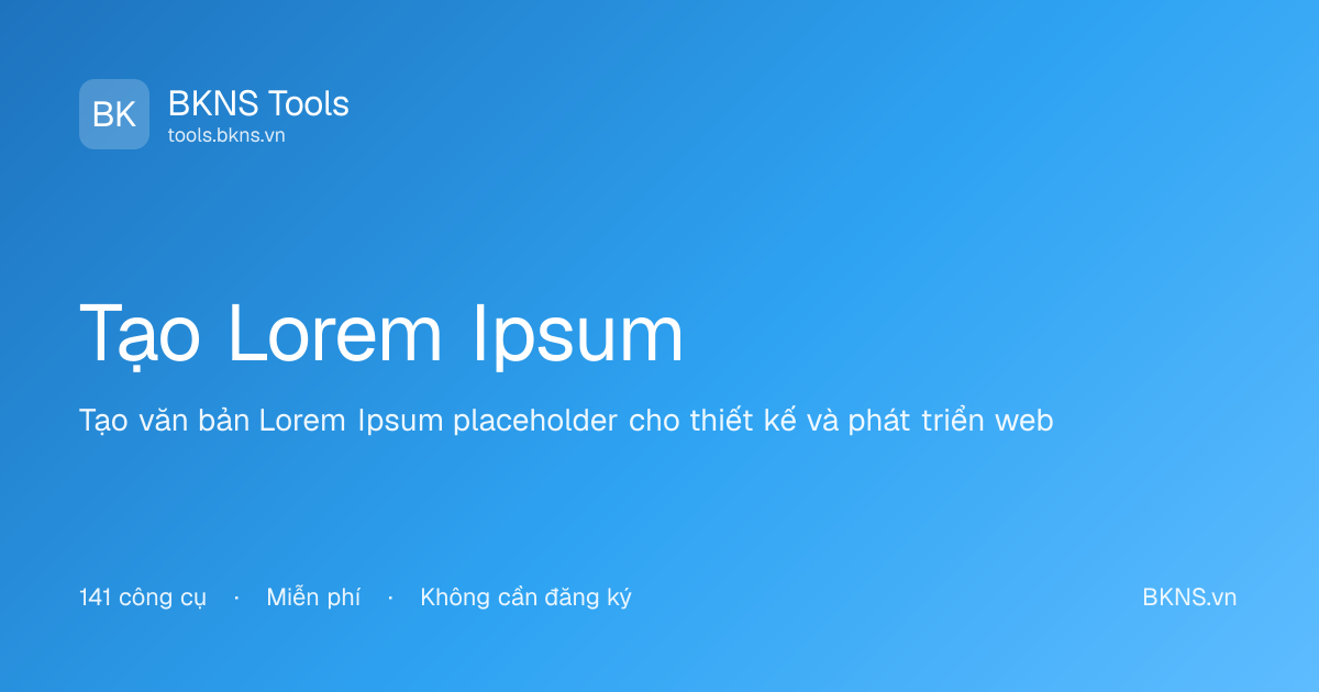 Tạo Lorem Ipsum Miễn Phí - Generator Text | BKNS Tools
