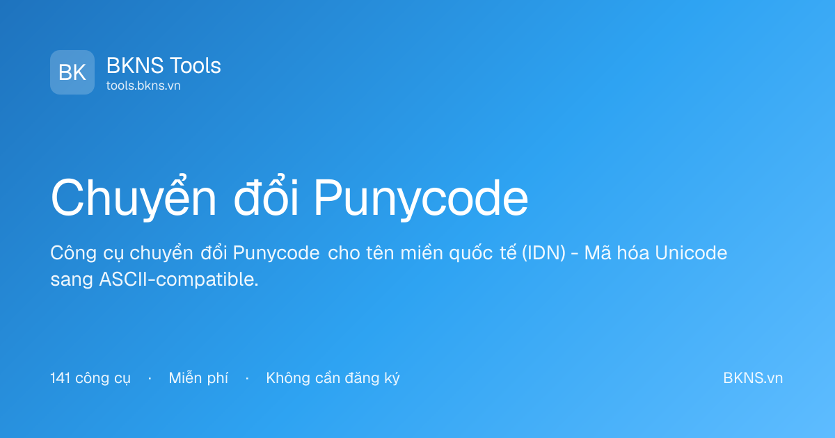 Chuyển đổi Punycode - Mã hóa IDN miễn phí | BKNS Tools