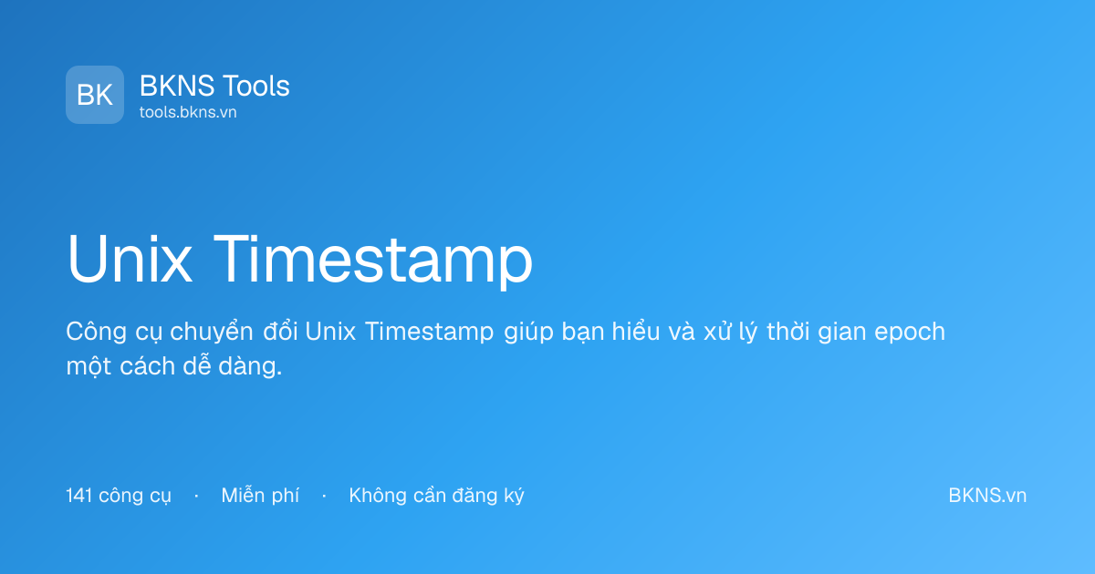 Unix Timestamp Là Gì? Chuyển Đổi Epoch Online | BKNS Tools